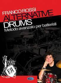 FRANCO ROSSI - ALTERNATIVE DRUMS - METODO AVANZATO PER BATTERISTI