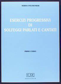 POLTRONIERI ESERCIZI PROGRESSIVI DI SOLFEGGI PARLATI E CANTATI 1